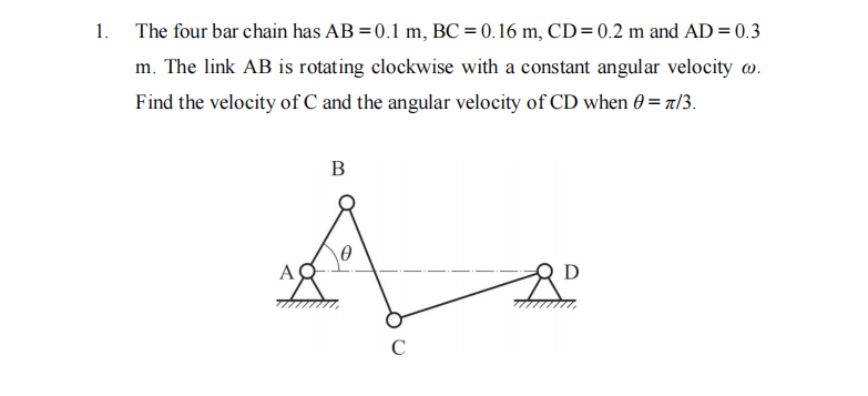 Solved 1. The four bar chain has AB =0.1 m, BC = 0.16 m, | Chegg.com