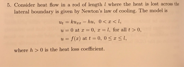 Solved 5. Consider heat flow in a rod of length I where the | Chegg.com