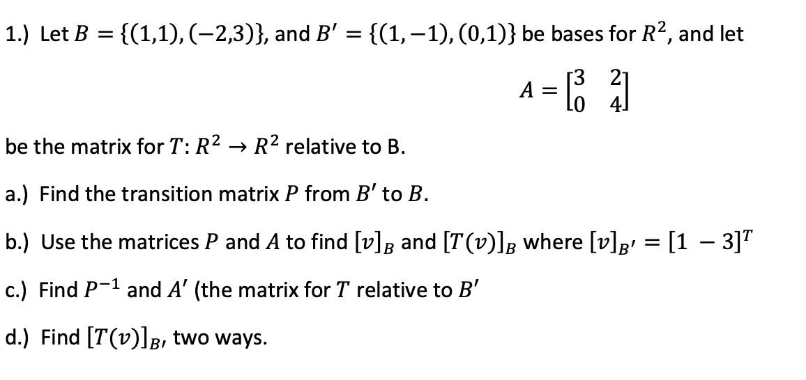 Solved 1.) Let B = = : {(1,1),(-2,3)}, And B' = | Chegg.com