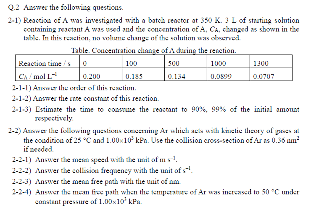 Q.2 Answer the following questions.
2-1) Reaction of \( \mathrm{A} \) was investigated with a batch reactor at \( 350 \mathrm