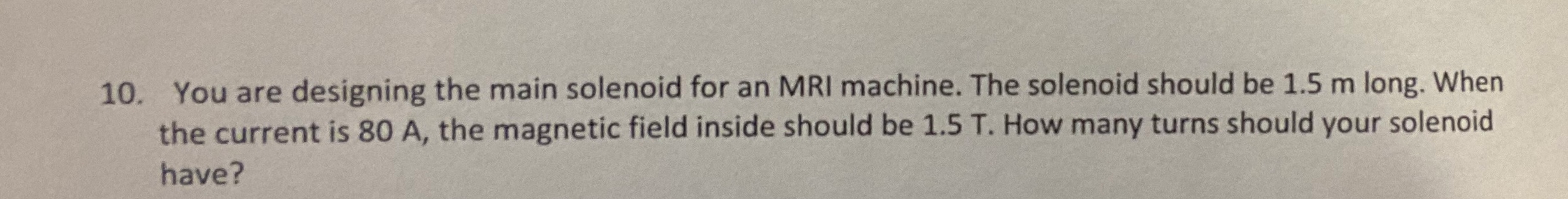 Solved 10. You are designing the main solenoid for an MRI | Chegg.com