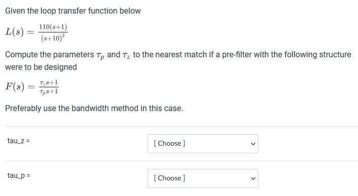 Solved Given the loop transfer function below 110(8+1) L(8) | Chegg.com