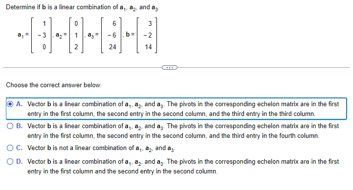 Solved Determine If B Is A Linear Combination Of A, A, And | Chegg.com