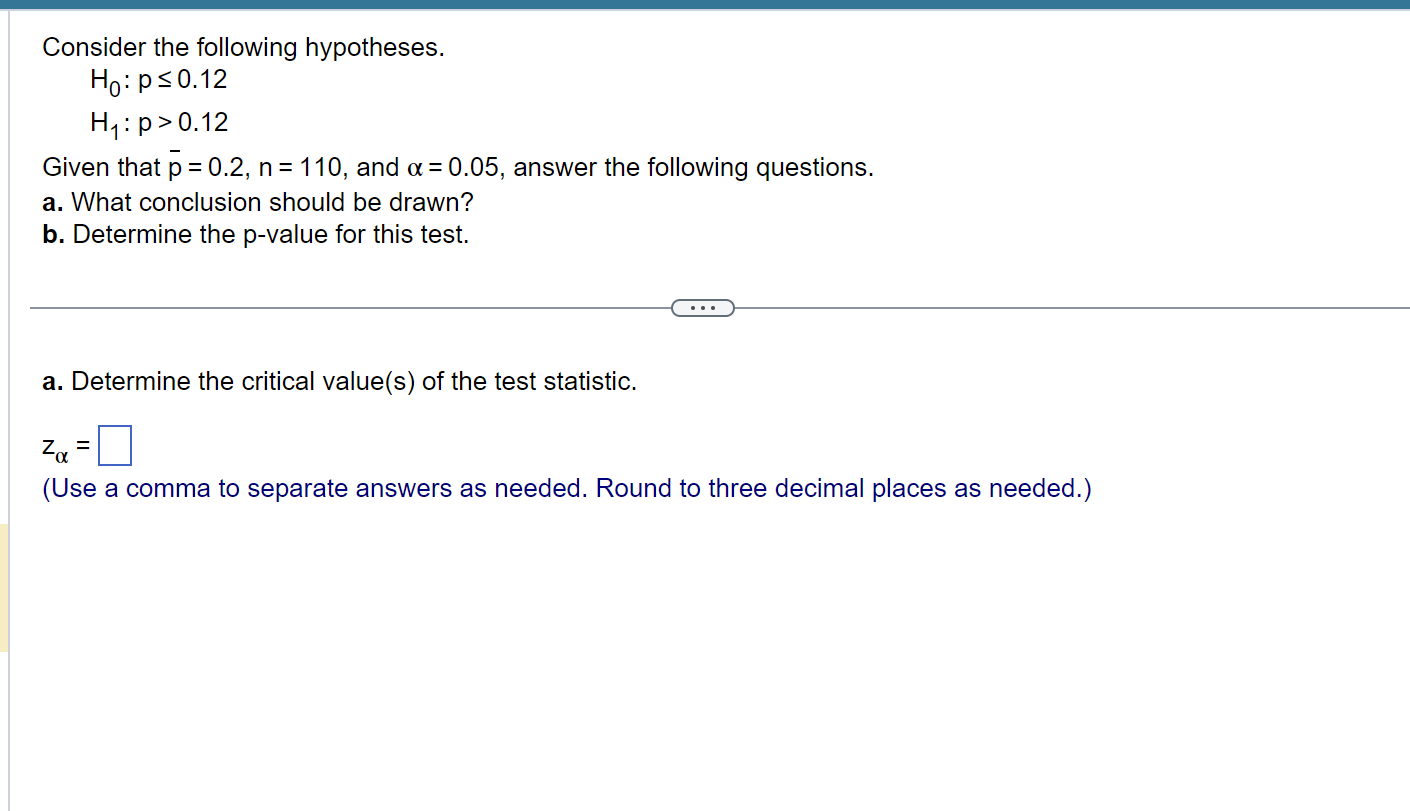 Solved Consider the following hypotheses. H0:p≤0.12H1:p>0.12 | Chegg.com