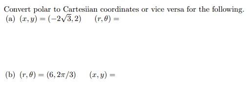 Solved Convert polar to Cartesiian coordinates or vice versa | Chegg.com