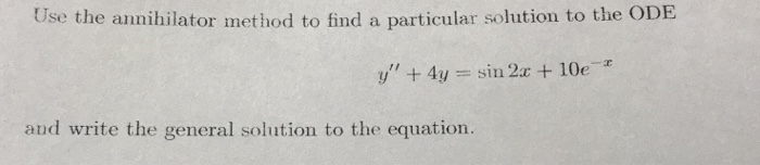 Solved Use the annihilator method to find a particular | Chegg.com