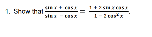 Solved Sinx−cosxsinx+cosx=1−2cos2x1+2sinxcosx 