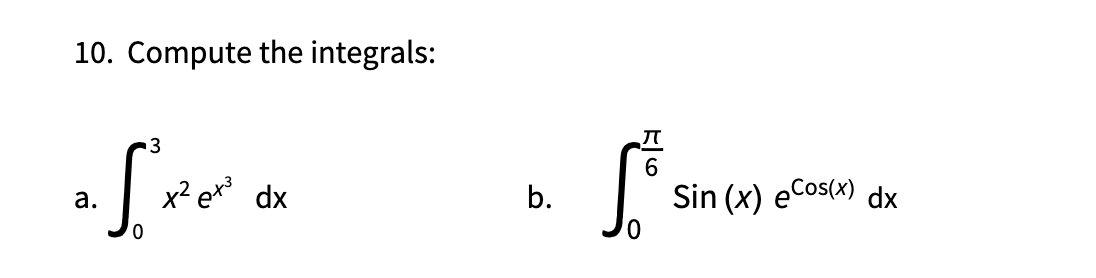 Solved 10. Compute the integrals: a. ∫03x2ex3dx b. | Chegg.com