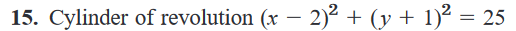 15. Cylinder of revolution \( (x-2)^{2}+(y+1)^{2}=25 \)