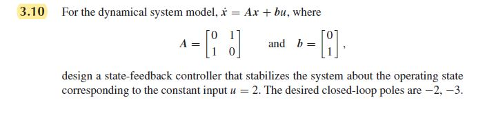 Solved 3.10 For the dynamical system model, i = Ax + bu, | Chegg.com