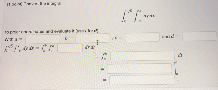 Solved (1 point) Convert the integral dy dx to polar | Chegg.com