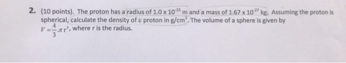 Solved The proton has a radius of 1.0 times 10^-15 m and a | Chegg.com