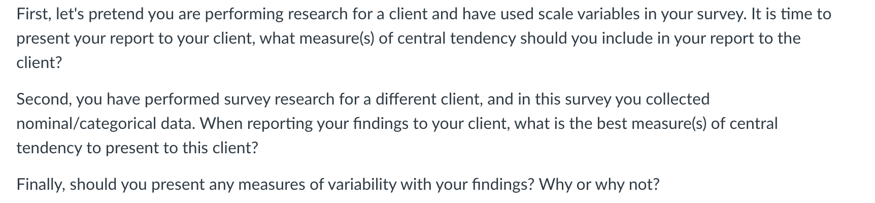 First, lets pretend you are performing research for a client and have used scale variables in your survey. It is time to pre