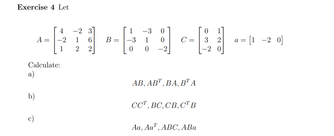 Solved Exercise 4 Let 4 - 2 3 1 -3 0 0 A= -2 1 co B= 1 C= 0 | Chegg.com