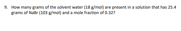 Solved 9. How many grams of the solvent water (18 g/mol) are | Chegg.com