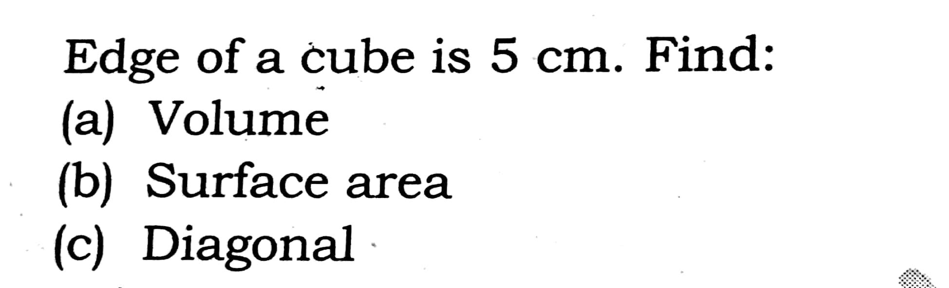 the volume of a cube of edge 5 cm is dash