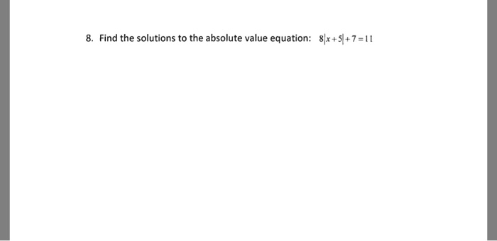 Solved 8. Find the solutions to the absolute value equation: | Chegg.com