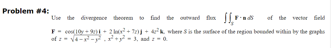 Solved roblem #4: Use the divergence theorem to find the | Chegg.com