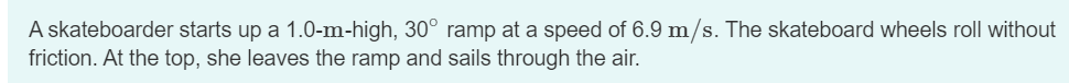 Solved A skateboarder starts up a 1.0−m-high, 30∘ ramp at a | Chegg.com