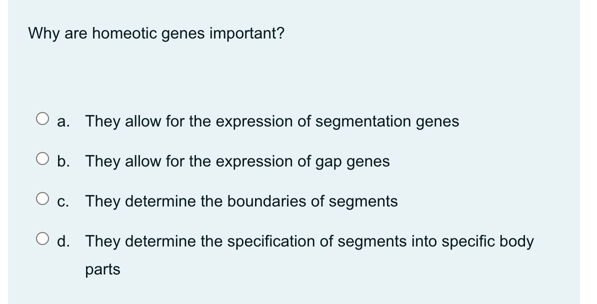 Solved Why are homeotic genes important? a. They allow for | Chegg.com