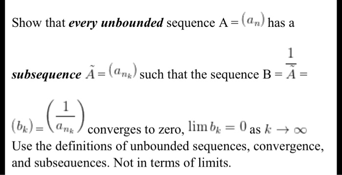 Solved Show that every unbounded sequence A = (an) has a | Chegg.com