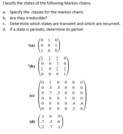 Solved Classify the states of the following Markov chains. | Chegg.com