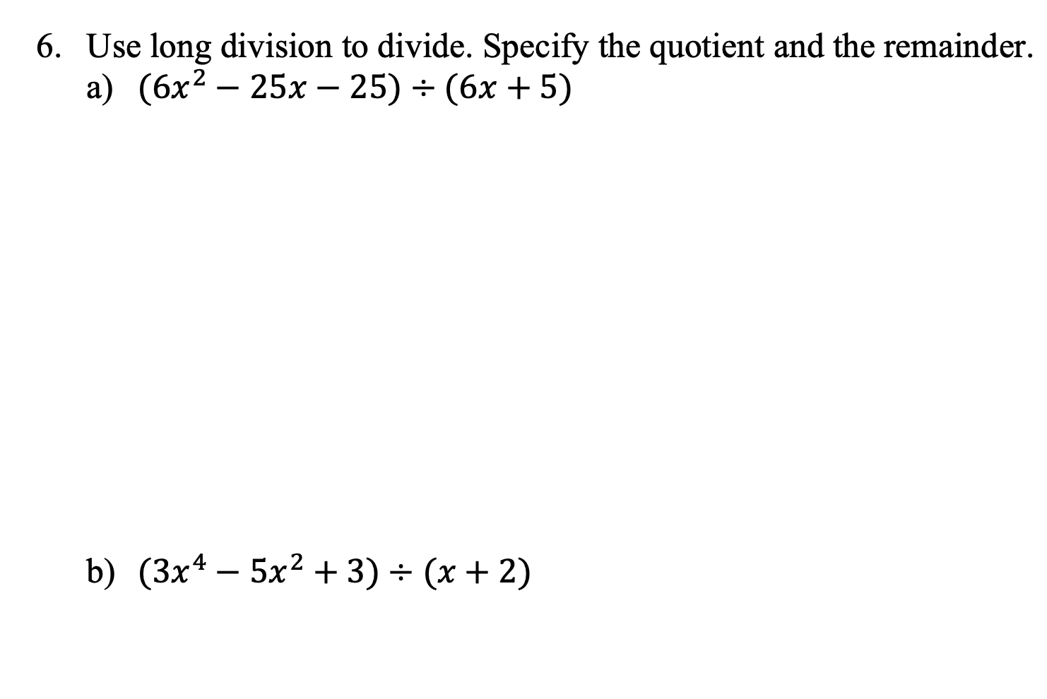 Solved 6 use long division to divide specify the quotient chegg