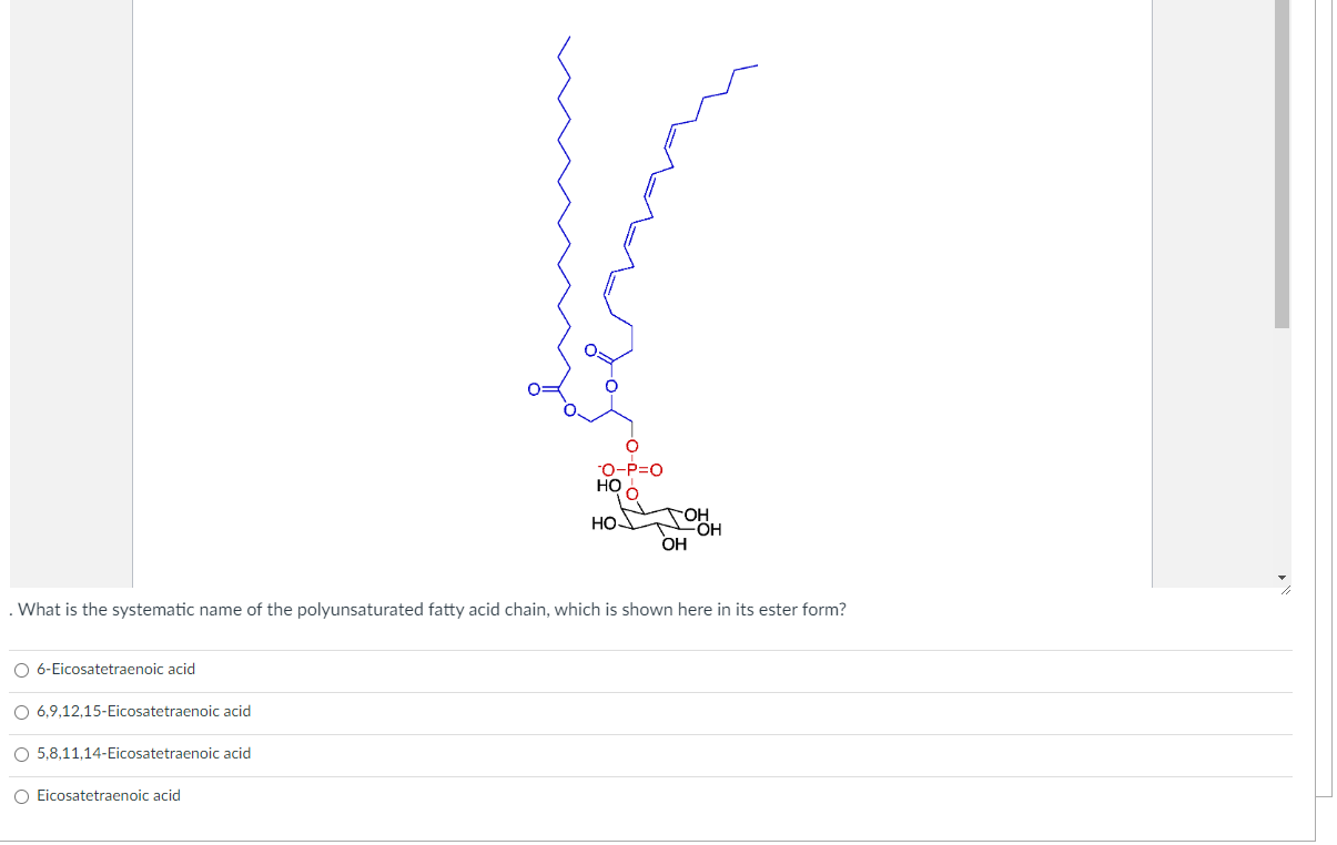 What is the systematic name of the polyunsaturated fatty acid chain, which is shown here in its ester form?
6-Eicosatetraenoi