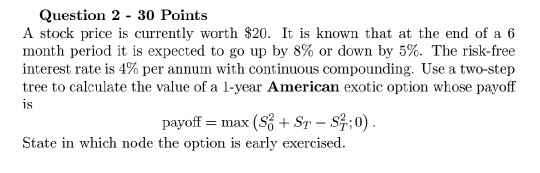 Solved Question 2 - 30 Points A stock price is currently | Chegg.com