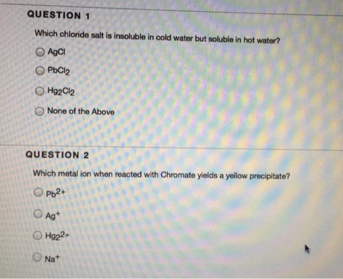 Solved Which chloride salt is insoluble in cold water but