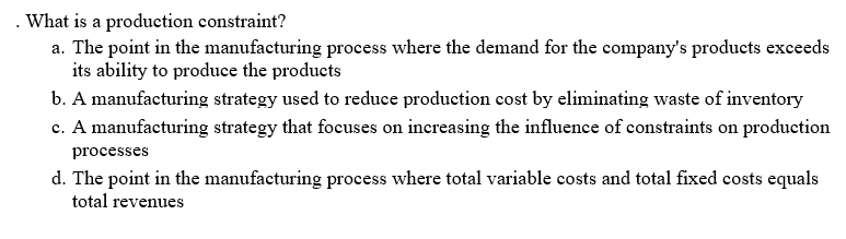 Solved . What is a production constraint? a. The point in | Chegg.com