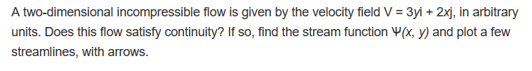 Solved A two-dimensional incompressible flow is given by the | Chegg.com