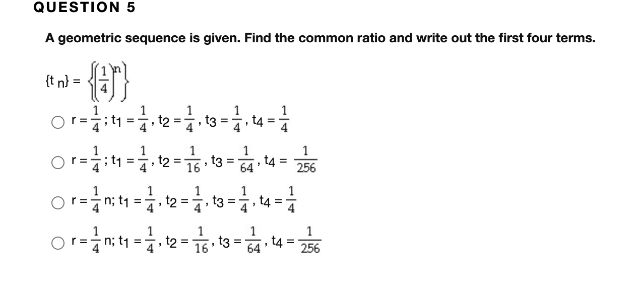 Solved QUESTION 5 A geometric sequence is given. Find the | Chegg.com