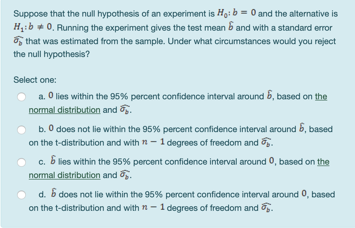 Solved Suppose that the null hypothesis of an experiment is