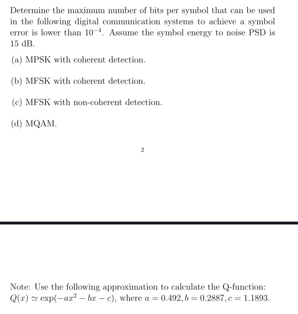 Determine the maximum number of bits per symbol that can be used in the following digital communication systems to achieve a