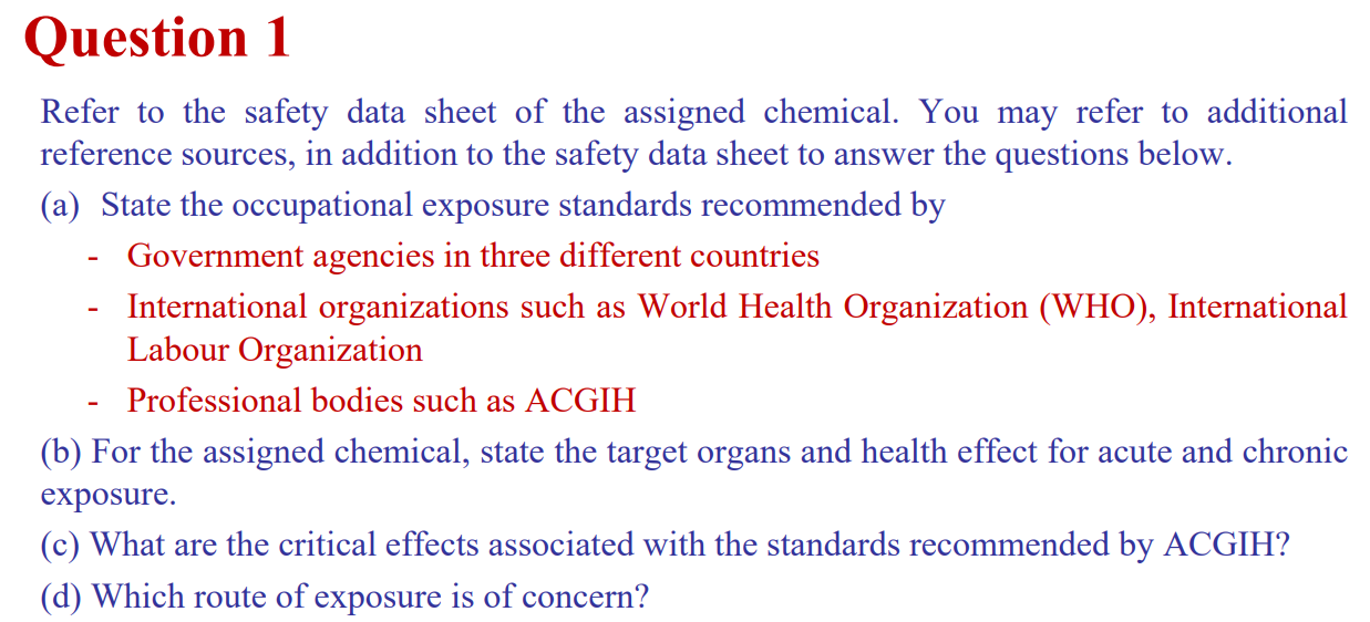 Refer to the safety data sheet of the assigned chemical. You may refer to additional reference sources, in addition to the sa