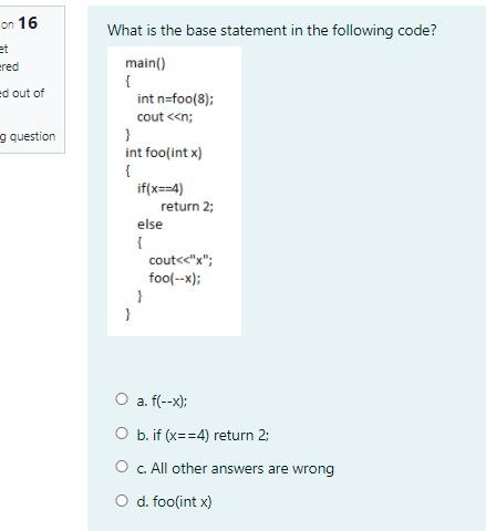 Solved on 16 What is the base statement in the following | Chegg.com