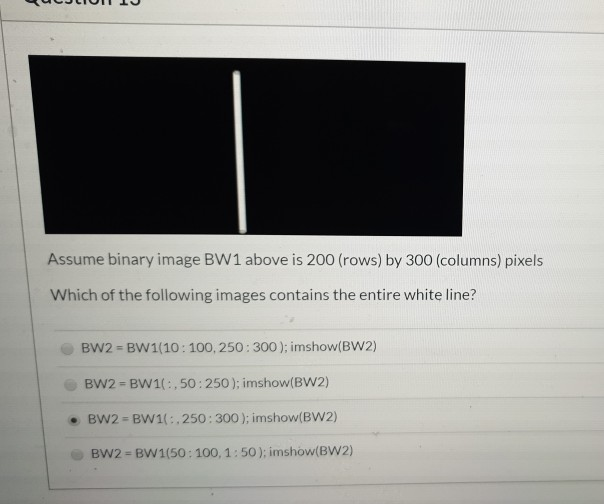 Solved Assume Binary Image Bw1 Above Is 0 Rows By 300 Chegg Com