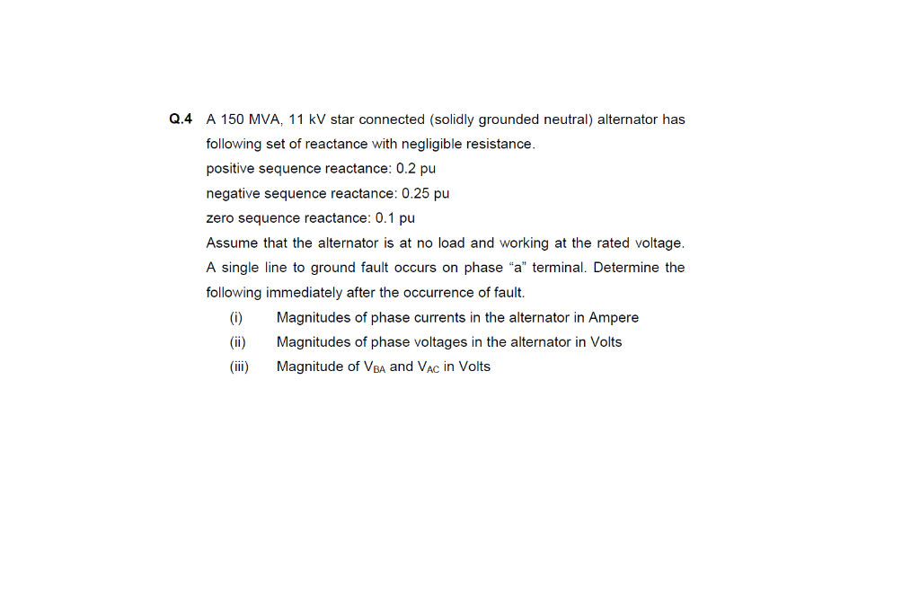 Solved Q.4 A 150 MVA, 11 kV star connected (solidly grounded | Chegg.com