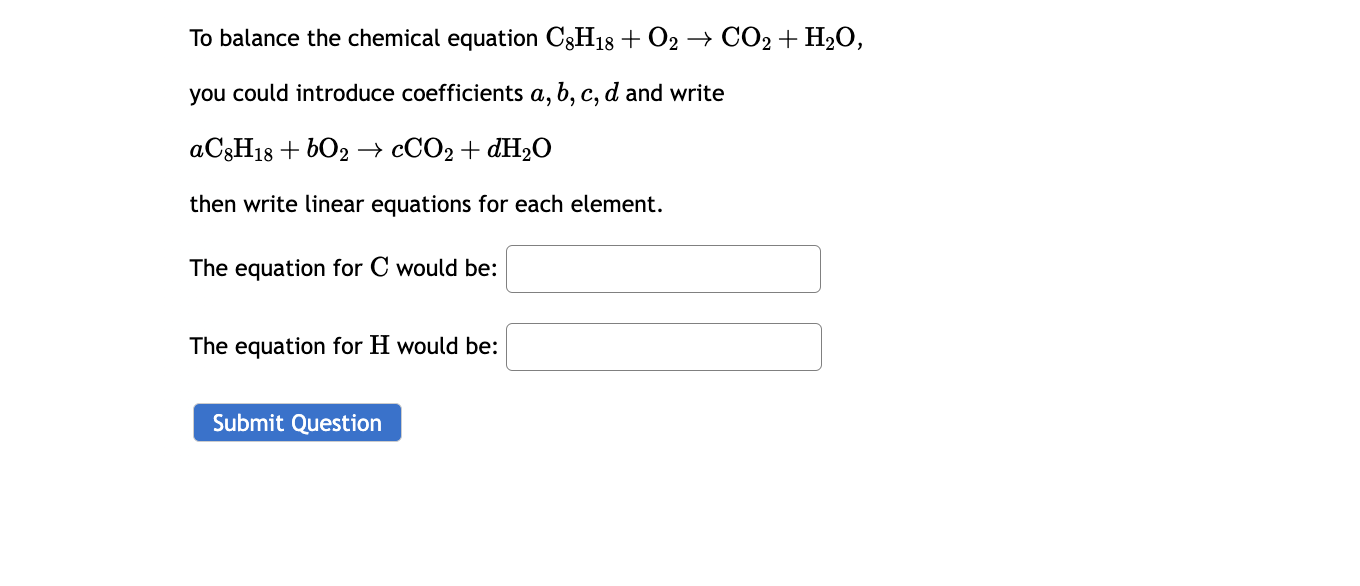 Solved To balance the chemical equation C8H18+O2→CO2+H2O,you | Chegg.com