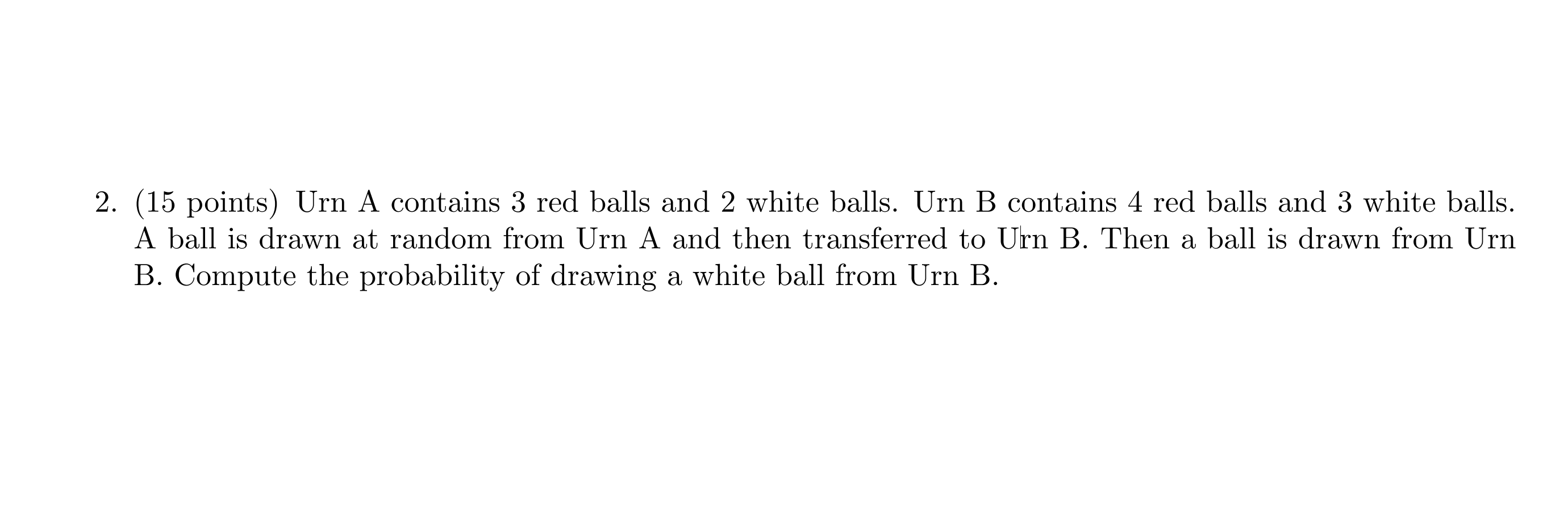 Solved 2. (15 Points) Urn A Contains 3 Red Balls And 2 White | Chegg.com