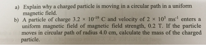 Solved Explain why a charged particle is moving in a | Chegg.com