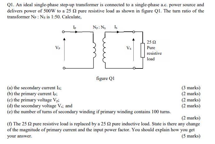 Solved Q1. An Ideal Single-phase Step-up Transformer Is | Chegg.com