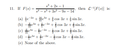 Solved 1. If F(s)=s4−s3+3s2−9s−54s3+2s−1, then L−1[F(s)] is: | Chegg.com