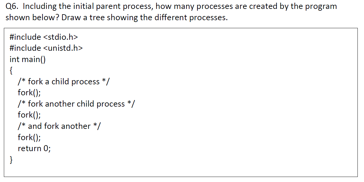 Solved Q6. Including the initial parent process, how many | Chegg.com