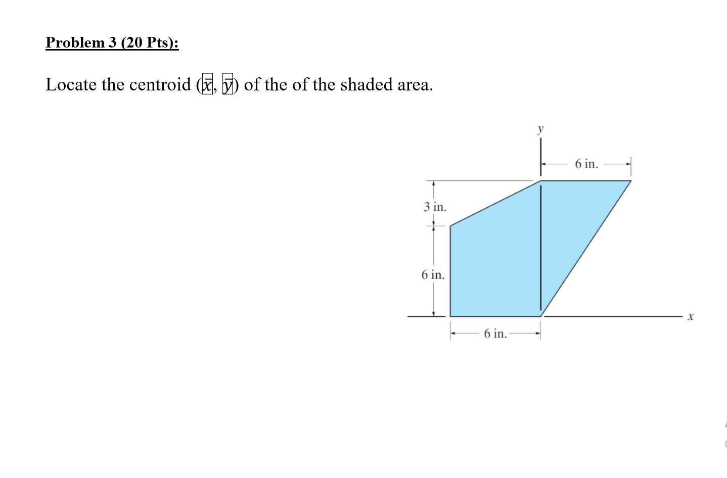 Solved Problem 3 (20 Pts): Locate the centroid (), b) of the | Chegg.com