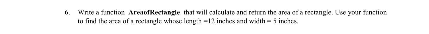 Solved 6. Write a function AreaofRectangle that will | Chegg.com