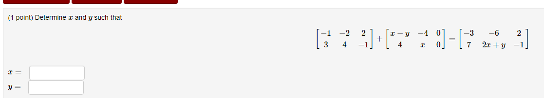 Solved (1 point) Determine x and y such that | Chegg.com