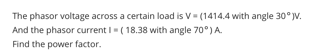Solved The phasor voltage across a certain load is V=(1414.4 | Chegg.com