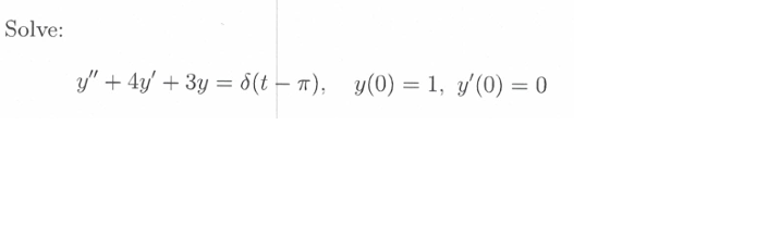 Solved Solve Y′′ 4y′ 3y δ T−π Y 0 1 Y′ 0 0